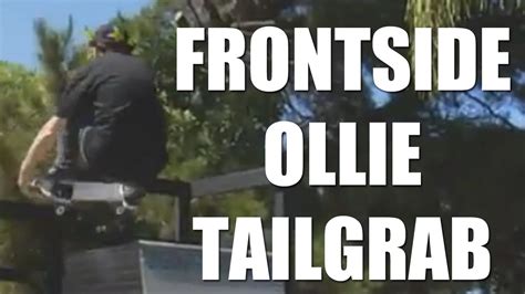 Skateboarding Tips How To Do A Frontside Ollie Tailgrab From Greg