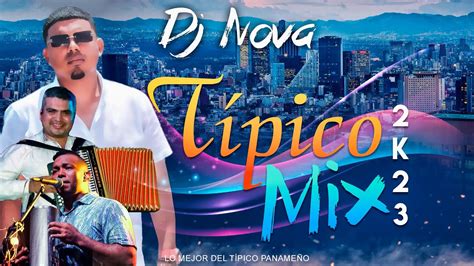 Tipico Mix Dj Nova Lo Mejor Del T Pico Paname O Youtube