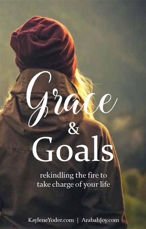 Grace And Goals Rekindling The Fire To Take Charge Of Your Life