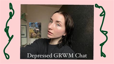 Chatty Get Ready With Me Honest Chat About Regulating Sadness And How