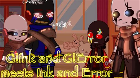 G Ink And G Error Meets Error And Ink Sans Gacha Club Undertale