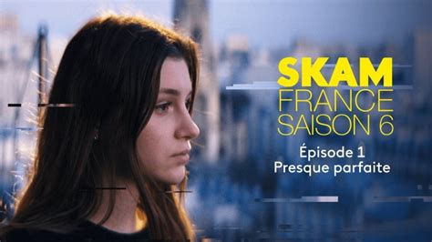 Skam France Saison 6 épisode 1 En Replay