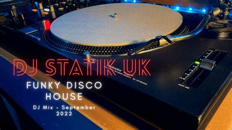 Funky Disco House Mix September 2022 Dj Statik Uk Youtube