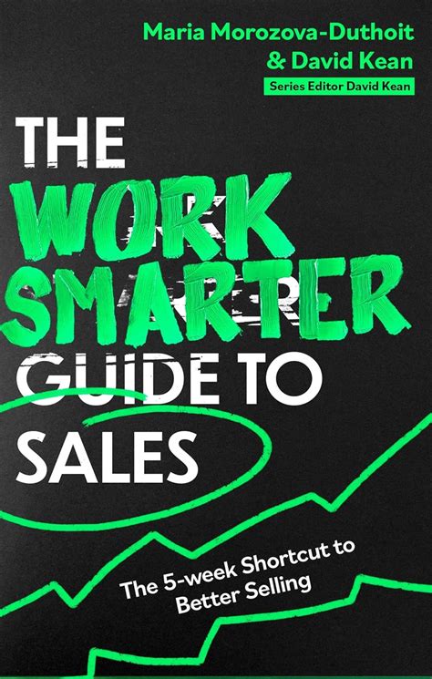 The Work Smarter Guide To Sales The Week Shortcut To Superb Sales