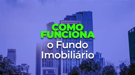 Investimento em fundo imobiliário como funciona GazetaInfo