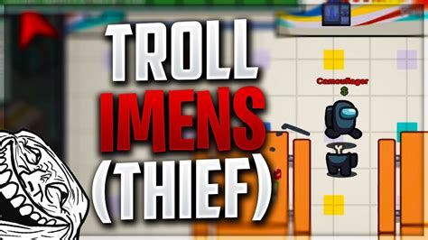 Troll Imens Thief Pe Among Us Modat Youtube