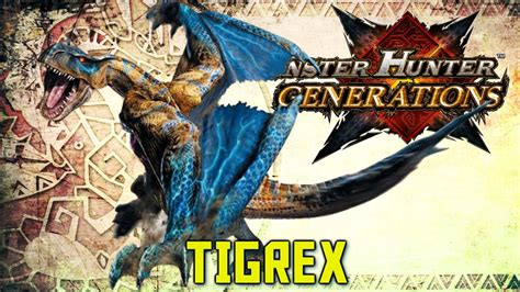 Monster Hunter Generations Tigrex Youtube