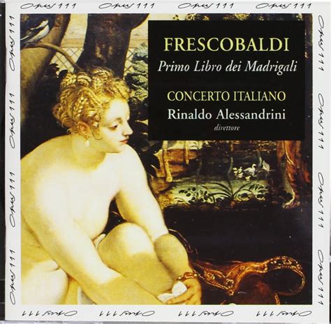 Girolamo Frescobaldi Rinaldo Alessandrini Concerto Italiano Primo