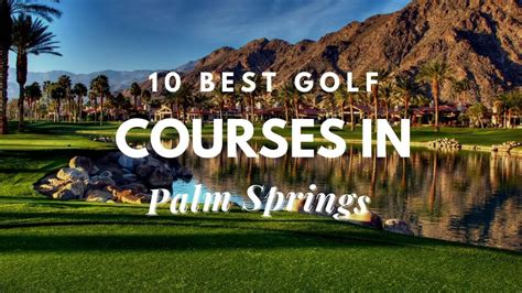 10 Best Golf Courses In Palm Springs Travel Youman