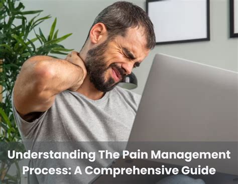 Understanding The Pain Management Process A Comprehensive Guide