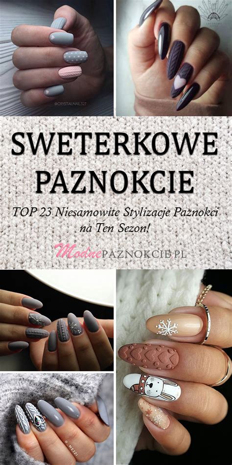 Sweterkowe Paznokcie TOP 23 Niesamowite Stylizacje Paznokci Na Ten