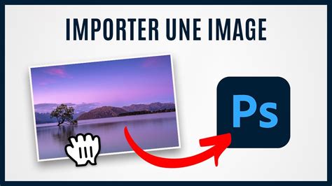 Comment Importer Une Image Dans Photoshop Meilleures Techniques