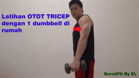 Latihan Otot Tricep Dengan 1 Dumbbell Di Rumah Youtube