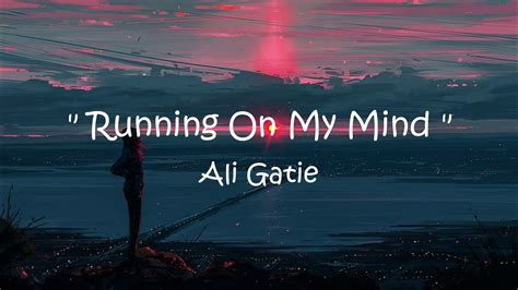 Ali Gatie Running On My Mind Lyrics YouTube