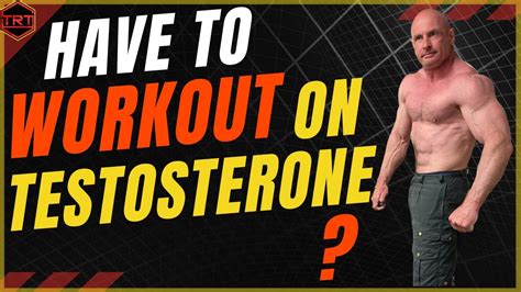 Do You Need To Workout On Trt Testosterone Replacement Therapy Do You