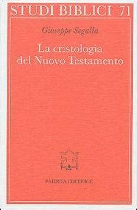 La Cristologia Del Nuovo Testamento Un Saggio Giuseppe Segalla