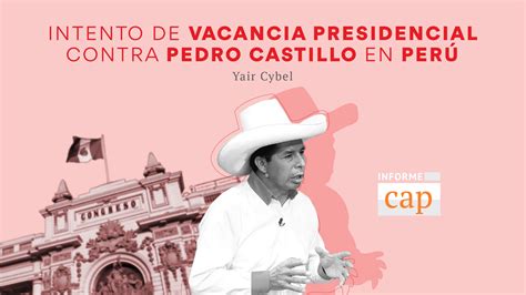 Intento De Vacancia Presidencial Contra Pedro Castillo En Perú — Celag