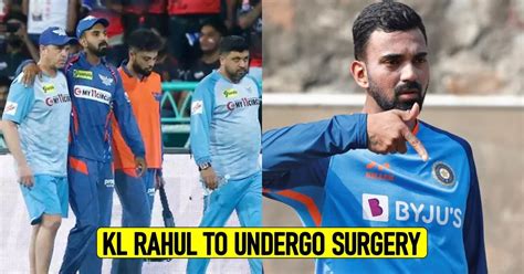 Kl Rahul Officially Ruled Out Of Ipl 2023 And Wtc Final Set To Undergo