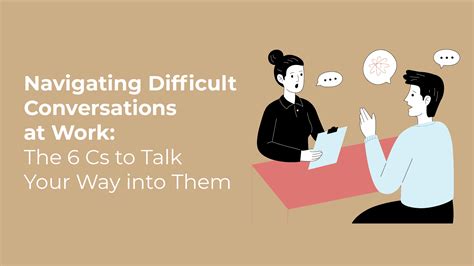 Navigating Difficult Conversations At Work The 6 Cs To Talk Your Way