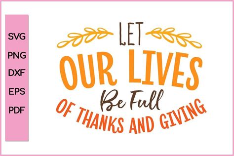 Let Our Lives Be Full Of Thanks Svg Png Graphic By Nice Print File