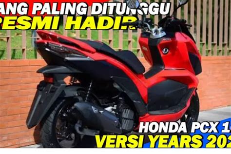 Kayak Gini Baru Keren Honda Pcx Telah Muncul Membawa Sentuhan