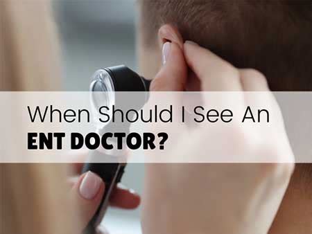 When Should I See An ENT Doctor? Top Symptoms and Conditions