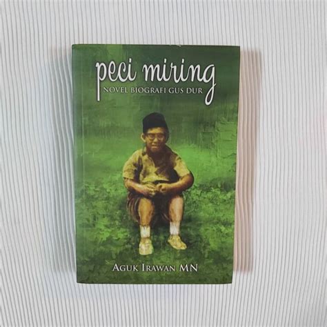 Jual Novel Biografi Gus Dur Peci Miring Aguk Irawan Shopee Indonesia