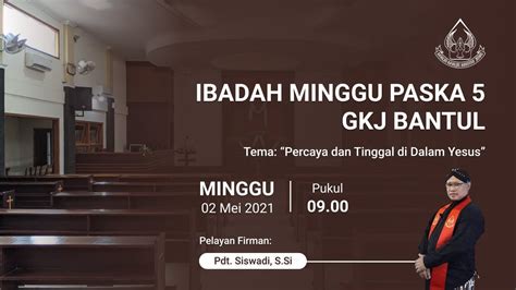 GKJ Bantul Ibadah Minggu Paska V 02 Mei 2021 Pdt Siswadi S Si