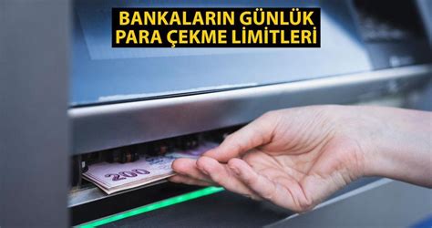 Bankalar ATM para çekme limiti ne kadar oldu Bankaların günlük para