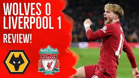 Wolves 0 1 Liverpool Match Reaction Harvey Elliott Wins It For