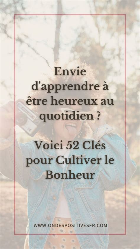 52 Clés Pour Cultiver Le Bonheur Comment Apprendre à Être Heureux