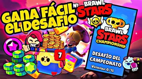 Cómo Ganar El Campeonato Mundial De Brawl Stars 15 Victorias Fácil En El Desafío Youtube