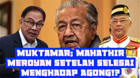 Dashyat Mahathir Kritikal Setelah Dipanggil Menghadap Agong Youtube