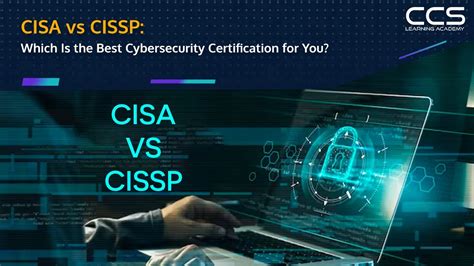 Cisa Vs Cissp Which Is The Best Cybersecurity Certification For You