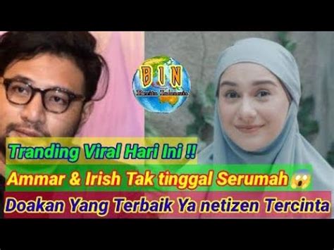 Ammar Zoni Dikabarkan Tak Tinggal Serumah Dengan Irish Bella Youtube