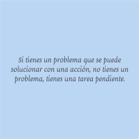 Si tienes un problema que se puede solucionar con una acción FRASES PW