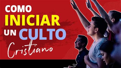 Cómo INICIAR Un CULTO CRISTIANO Cómo Empezar Abrir o Aperturar un