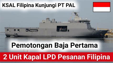 Pt Pal Lakukan Pemotongan Baja Pertama Unit Kapal Lpd Pesanan