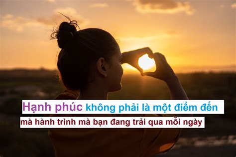 22 Câu Nói Hay Về ý Nghĩa Của Hạnh Phúc Thực Thụ Sống Hay Sống đẹp