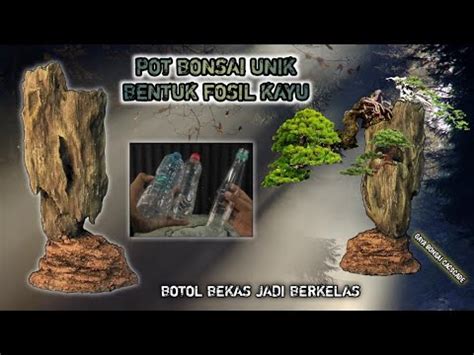 BOTOL BEKAS CARA MEMBUAT POT BONSAI CASCADE RELIEF FOSIL KAYU DARI