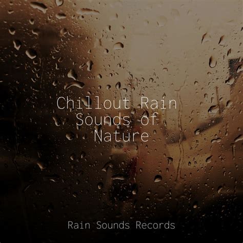 Chillout Rain Sounds Of Nature Album By Reiki Music Spotify