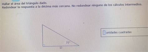 Solved Hallar El área Del Triángulo Dado Redondear La Re[geometry