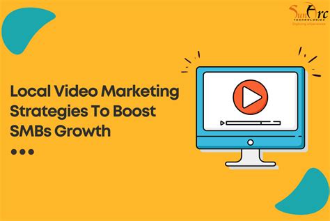 Blog Local Video Marketing Strategies To Boost SMBs Growth SunArc