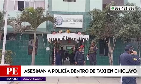 Chiclayo Policía fue asesinado dentro de un taxi