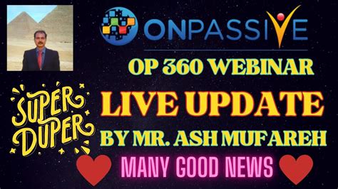 ONPASSIVE LIVE UPDATE BY MR ASH MUFAREH OP 360 WEBINAR MANY