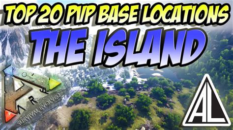 Ark Survival Evolved Top Pvp Base Locations On The Island Youtube