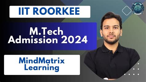 IIT Roorkee M Tech Admission 2024 DS AI M Tech Post GATE Guidance