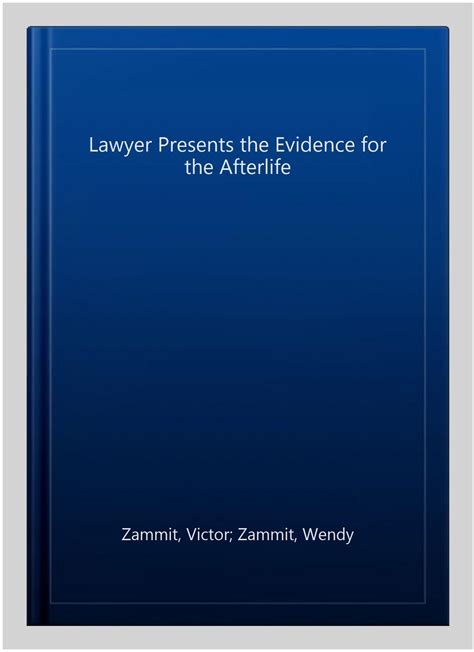 A Lawyer Presents The Evidence For The Afterlife By Victor Zammit