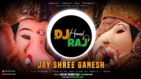 Jay Shree Ganesh Remix Deejay Hemant Raj Ganesh Chaturthi Jay