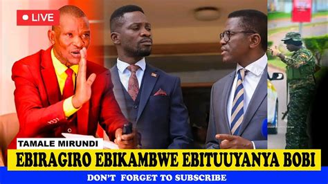 Guno Muliro Ebiragiro Enkambwe Ebituuyanya Bobi Wine Tamale Mirundi